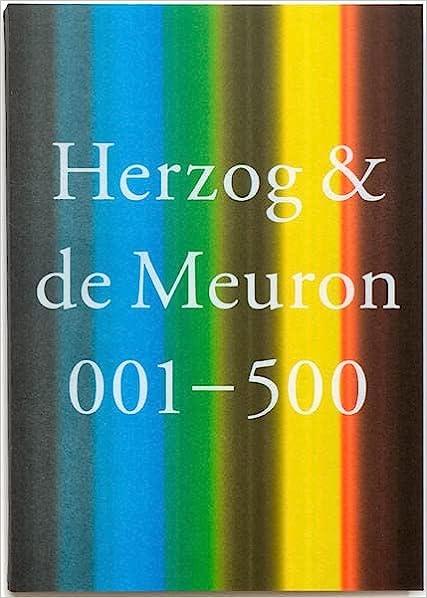 Herzog & de Meuron 001 500: Index of The Work of Herzog & de Meuron 1978  2019 A Tribute and A Celebr — Ivorypress